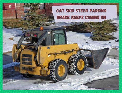 cat skid steer parking brake problems